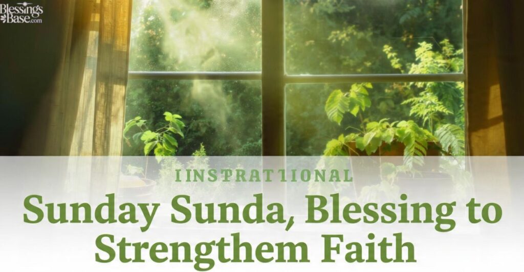 Inspirational Sunday Blessings to Strengthen Faith