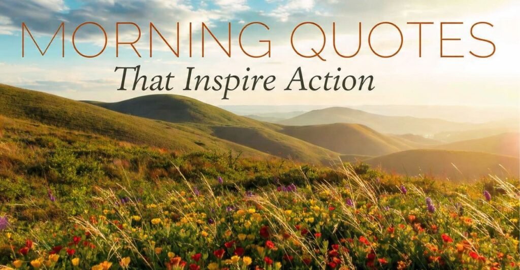 Morning Quotes That Inspire Action