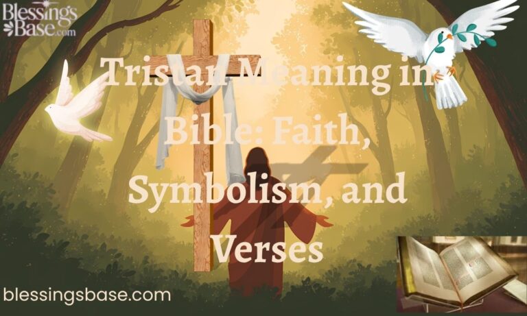 Tristan Meaning in Bible: Faith, Symbolism, and Verses