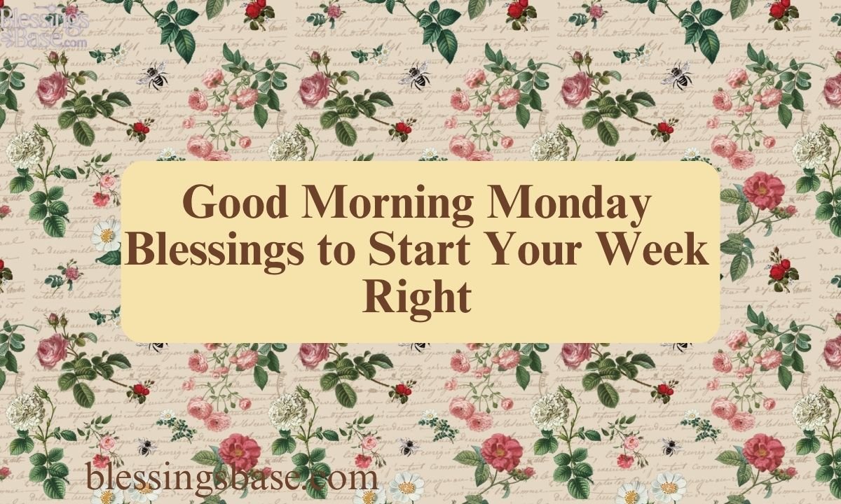 230+ Good Morning Monday Blessings to Start Your Week Right
